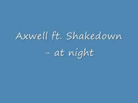 Axwell ft Shakedown - at night