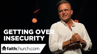 Getting Over Insecurity – Pastor David Crank