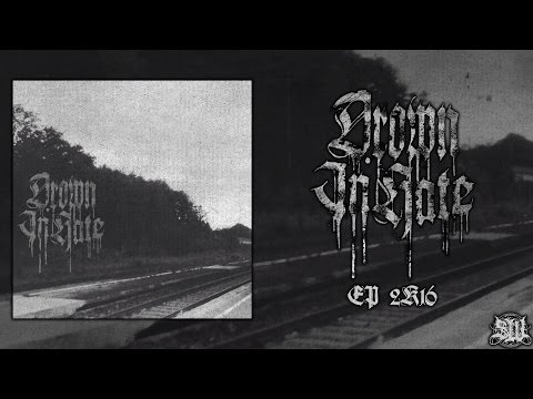 DROWN IN HATE [OFFICIAL EP 2K16 STREAM] SW EXCLUSIVE