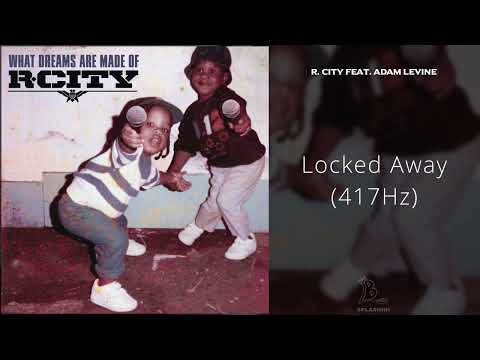 R. City - Locked Away (feat. Adam Levine) [417Hz]