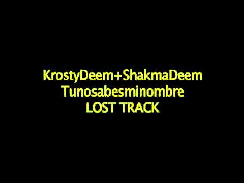 Krosty Deem + Shakma Deem _ Tunosabesminombre. LOST TRACK 2007