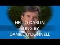 Hello Darlin Sung By Daniel O'Donnell