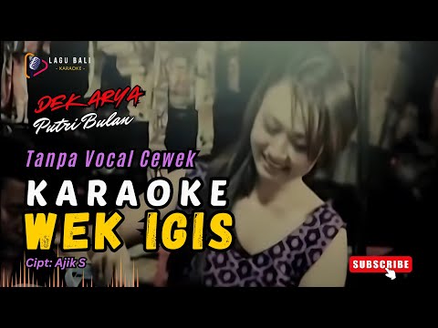 [Versi Cewek] Karaoke Wek Igis - Dek Arya feat. Putri Bulan | Lagu Bali Karaoke