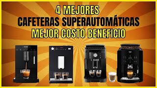 Top 4 Mejores CAFETERAS SUPERAUTOMATICAS Con el Mejor Costo Beneficio Para Comprar en 2023