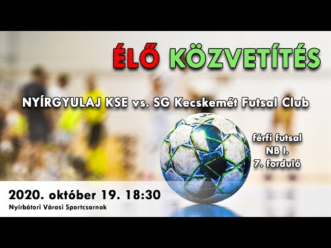 ÉLŐ közvetítés! NYÍRGYULAJ KSE vs. SG Kecskemét Futsal Club l férfi futsal mérkőzés