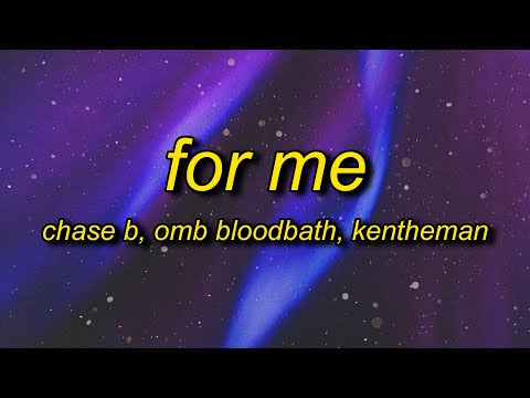 CHASE B, OMB Bloodbath, KenTheMan - For Me (Lyrics) | it be the booty for me she a lil cutie to me