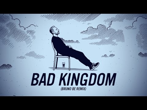Bad Kingdom - (Bruno Be remix)