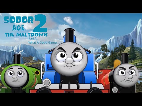 Sodor Age 2 The Meltdown  Part 1 - What A Good Game