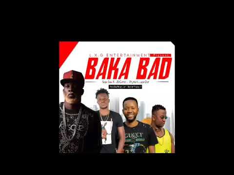 Baka Bad Music Audio ( Supa Saa ft Lxg, JD - Camel, Rhyme K & Lajor Don.