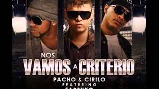 Nos Vamos A Criterio - Cirilo &amp; Pacho Ft. Farruko (Original) ★REGGAETON 2012★