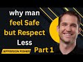 Why Man Feel Safe But Respect Less Part 1 Motivational Speaker Jafferson Fisher