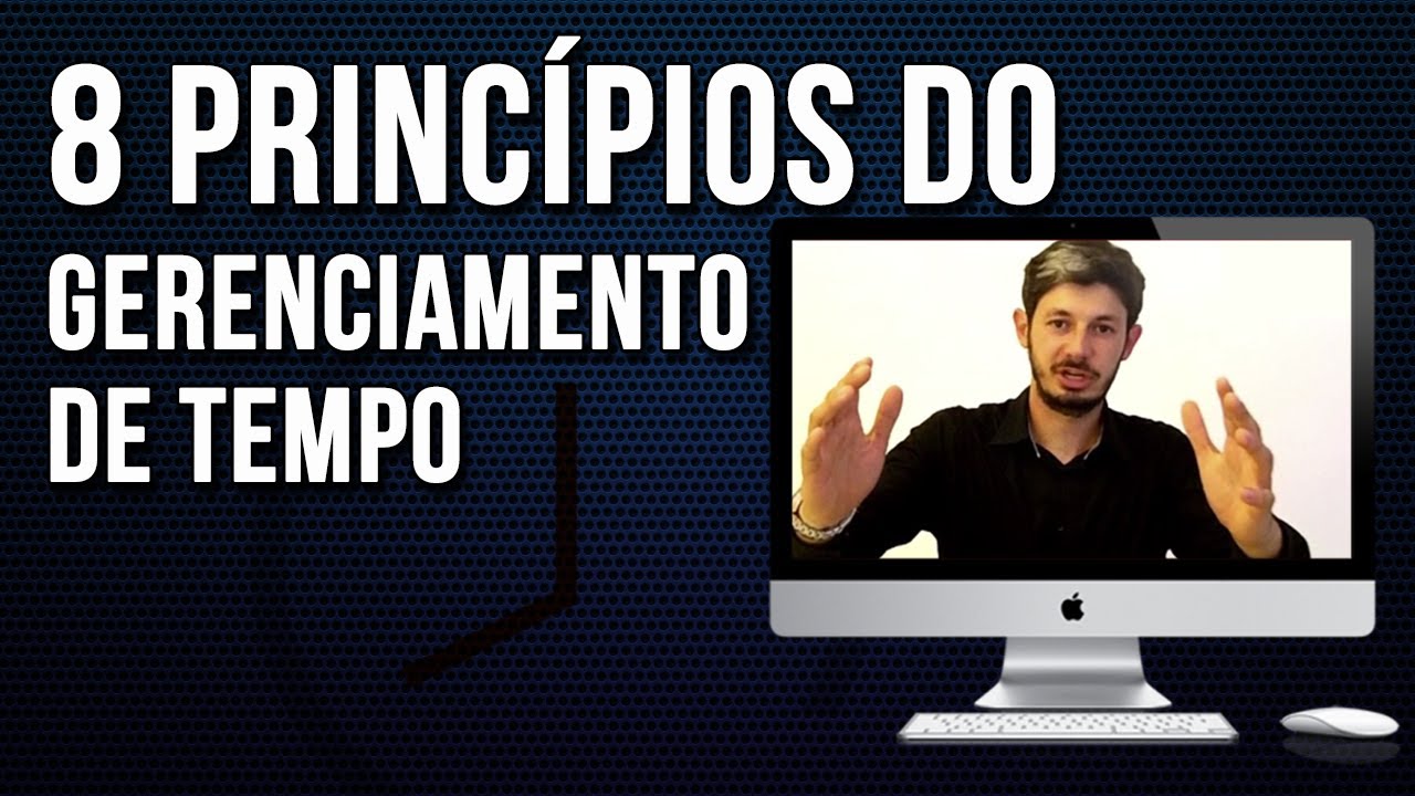 8 Princípios do Gerenciamento de Tempo ► "Gerenciar o Tempo Agora"