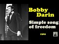 Bobby Darin --  Simple song of freedom