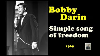 Bobby Darin --  Simple song of freedom
