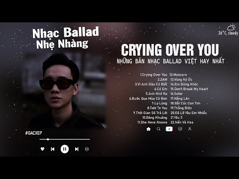 Vũ., JustaTee, Binz | Crying Over You, 2AM, Sofar...| Những Bài Hát Nhạc Trẻ Cực Chill Hay Nhất