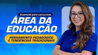 PENSAMENTO PEDAGÓGICO E TENDÊNCIAS TRADICIONAIS | ESSENCIAL PARA CONCURSOS ÁREA DA EDUCAÇÃO |AULA 02