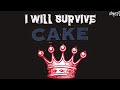 CAKE | I Will Survive (Karaoke + Instrumental)