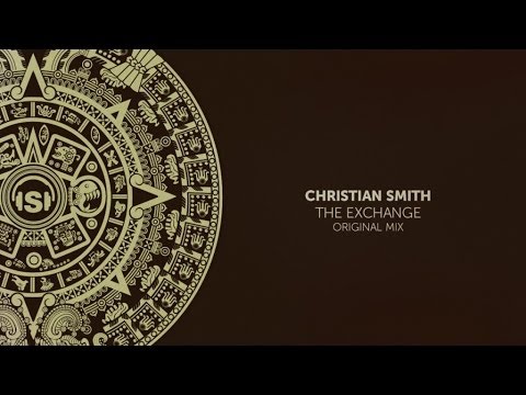 Christian Smith - The Exchange (Original Mix)