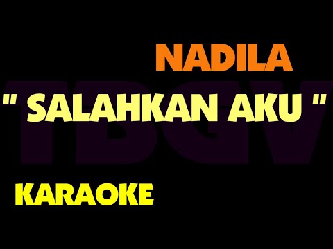 Nadila - Salahkan Aku. Karaoke.