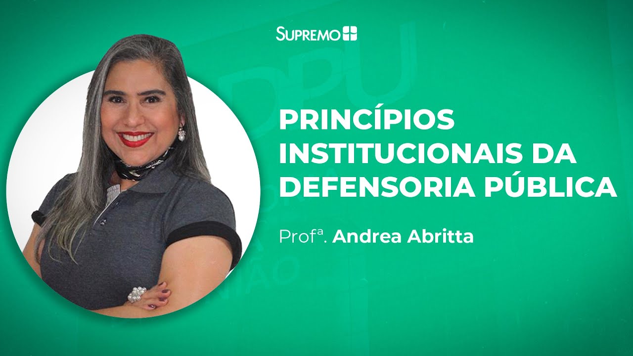 Princípios Institucionais da Defensoria Pública - Profª. Andrea Abritta