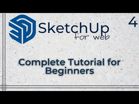 SketchUp for Web - Complete tutorial for beginners - Part 4