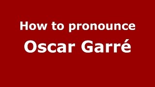 How to pronounce Oscar Garré
