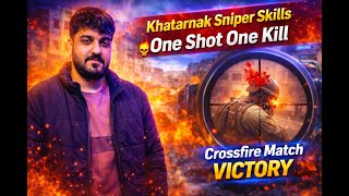 Khatarnak Sniper Skills ๐ฅ One Shot One Kill | Crossfire Match | 48