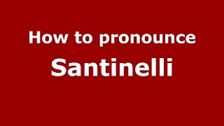 How to pronounce Santinelli