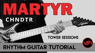 Martyr - CHNDTR | Tower Sessions Rhythm Guitar (WITH TAB)