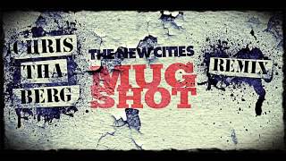 The New Cities - Mugshot (Chris Tha Berg remix)