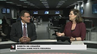 DIREITO DO CIDADÃO: ENTENDA A MORTE PRESUMIDA  - Jornal Minas