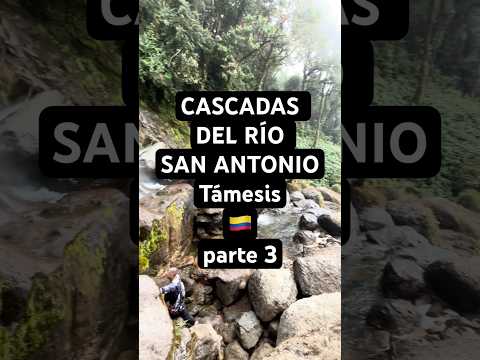CASCADAS DEL RÍO SAN ANTONIO, (parte 3) Támesis, Antioquia 🇨🇴 Colombia