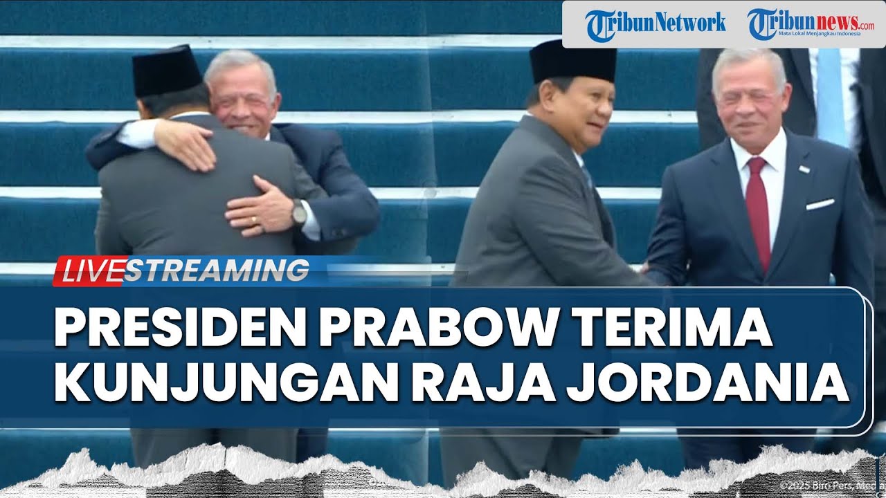 LIVE: Presiden Prabowo Sambut Kedatangan Raja Jordania Abdullah II ibn Al Hussein di Istana Negara