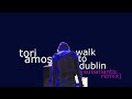 Tori Amos - Walk to Dublin (Subatlantic Remix)