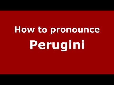 How to Pronounce Perugini - PronounceNames.com