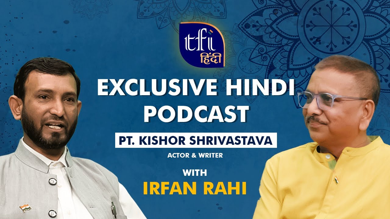 EXCLUSIVE PODCAST FT. KISHOR SRIVASTAVA | BY IRFAN RAHI | TFI HINDI