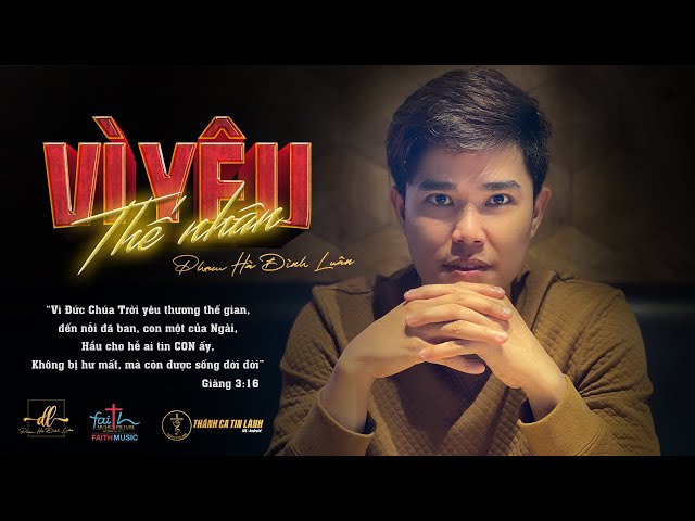 VÌ YÊU THẾ NHÂN - PHẠM HÀ ĐÌNH LUÂN