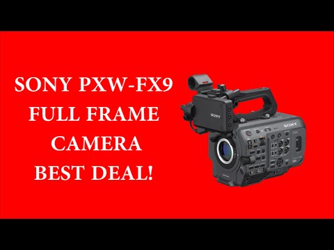 Best Deal Sony PXW-FX9 XDCAM 6K Full Frame Camera System