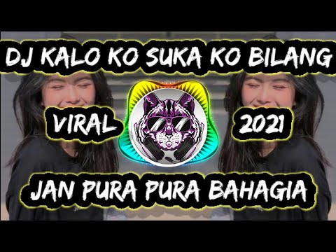 DJ TIKTOK KALO KO SUKA KO BILANG JAN PURA PURA BAHAGIA | TERBARU 2021