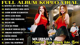 Download lagu MUTIARA  ( Mantra Apa Yang kau Beri ) FULL ALBUM KOPLO TERPOPULER VIRAL 2026 mp3