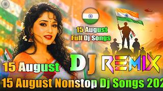 Download lagu 15 August Nonstop Dj Songs 💞 All Desh Bhakti Dj Songs 💞 All Best Dj Songs 💞 Hard Bass Dj Songs 💞Dj mp3