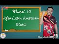 AFRO LATIN AMERICAN MUSIC | MUSIC 10 SECOND QUARTER