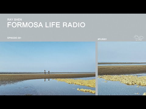 Formosa Life Radio 051 - Ray Shen (Deep Progressive, Organic House, Melodic House)