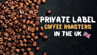 5 Private Label Coffee Roasters in the UK