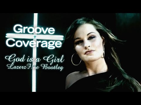 Groove Coverage - God Is A Girl (LazerzF!ne Bootleg Edit)