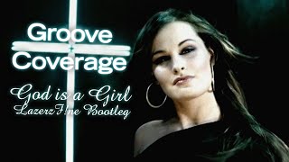 Groove Coverage - God Is A Girl (LazerzF!ne Bootleg Edit)