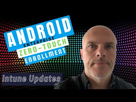 Android Zero Touch enrollment with Microsoft Intune - NEW UPDATES