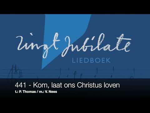 ZJ 441 Kom, laat ons Christus loven
