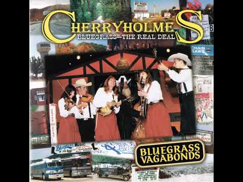 Bluegrass Vagabonds -Cherryholmes (Full Album)