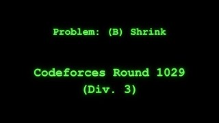 Download the video "Codeforces Round 1029 (Div. 3), problem: (B) Shrink"